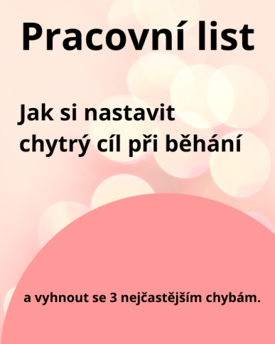 Pracovní list Jak si nastavit chytrý cíl při běhání Pracovní list Jak si nastavit chytrý cíl při běhání